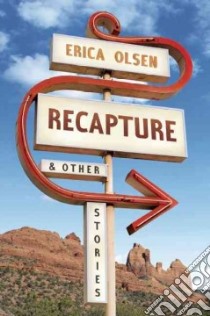 Recapture & Other Stories libro in lingua di Olsen Erica