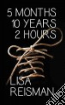 5 Months 10 Years 2 Hours libro in lingua di Reisman Lisa