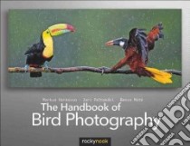 The Handbook of Bird Photography libro in lingua di Varesvuo Markus, Peltomaki Jari, Mate Bence