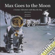 Max Goes to the Moon libro in lingua di Bennett Jeffrey, Okamoto Alan (ILT)