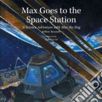 Max Goes to the Space Station libro in lingua di Bennett Jeffrey, Carroll Michael (ILT)