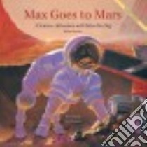 Max Goes to Mars libro in lingua di Bennett Jeffrey, Okamoto Alan (ILT)