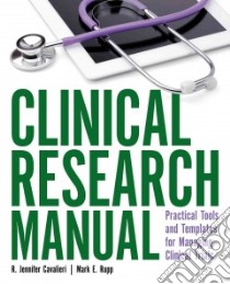 Clinical Research Manual libro in lingua di Cavelieri R. Jennifer RN, Rupp Mark E. M.D.