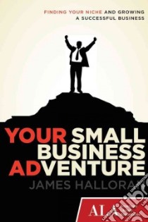 Your Small Business Adventure libro in lingua di Halloran James W.