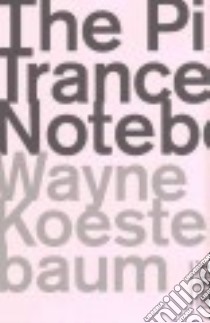 The Pink Trance Notebooks libro in lingua di Koestenbaum Wayne