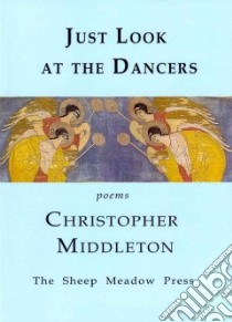 Just Look at the Dancers libro in lingua di Middleton Christopher
