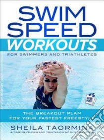 Swim Speed Workouts for Swimmers and Triathletes libro in lingua di Taormina Sheila