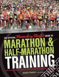 The Official Rock 'n' Roll Guide to Marathon & Half-Marathon Training libro in lingua di Fraioli Mario, Goucher Kara (FRW)