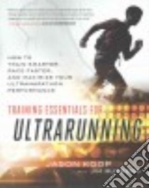 Training Essentials for Ultrarunning libro in lingua di Koop Jason, Rutberg Jim