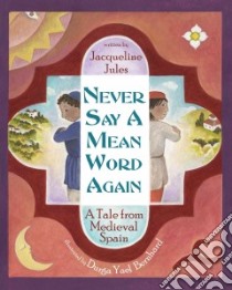Never Say a Mean Word Again libro in lingua di Jules Jacqueline, Bernhard Durga Yael (ILT)