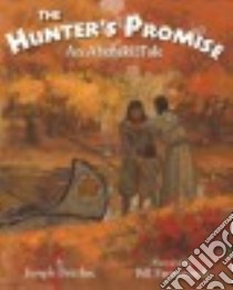 The Hunter's Promise libro in lingua di Bruchac Joseph, Farnsworth Bill (ILT)