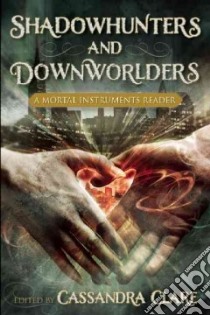 Shadowhunters and Downworlders libro in lingua di Clare Cassandra (EDT)