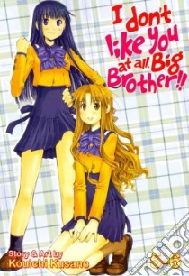 I Don't Like You at All, Big Brother!! 5-6 libro in lingua di Kusano Kouichi