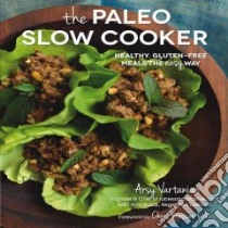 The Paleo Slow Cooker libro in lingua di Vartanian Arsy, Kubal Amy (CON), Kresser Chris (FRW)