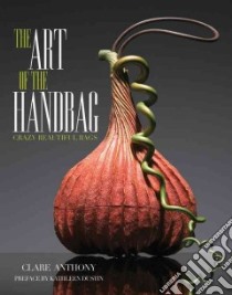 The Art of the Handbag libro in lingua di Anthony Clare