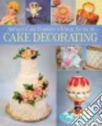 Artisan Cake Company's Visual Guide to Cake Decorating libro in lingua di Marek Elizabeth