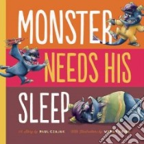 Monster Needs His Sleep libro in lingua di Czajak Paul, Grieb Wendy (ILT)