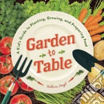 Garden to Table libro in lingua di Hengel Katherine