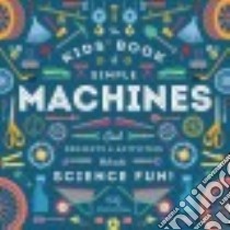 The Kids' Book of Simple Machines libro in lingua di Doudna Kelly