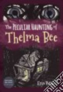 The Peculiar Haunting of Thelma Bee libro in lingua di Petti Erin, Mcleod Kris Aro (ILT)