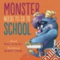 Monster Needs to Go to School libro in lingua di Czajak Paul, Grieb Wendy (ILT)