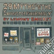 29 Myths on the Swinster Pharmacy libro in lingua di Snicket Lemony, Brown Lisa (ILT)