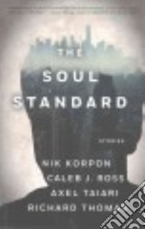 The Soul Standard libro in lingua di Korpon Nik, Ross Caleb J., Taiari Axel, Thomas Richard