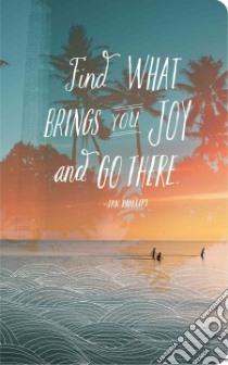Find What Brings You Joy and Go There libro in lingua di Potter Steve (ILT)