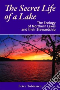 The Secret Life of a Lake libro in lingua di Tobiessen Peter
