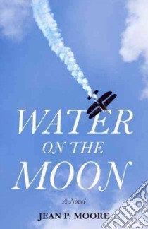 Water on the Moon libro in lingua di Moore Jean P.