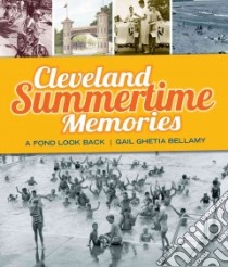 Cleveland Summertime Memories libro in lingua di Bellamy Gail Ghetia