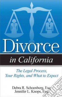 Divorce in California libro in lingua di Schoenberg Debra R., Knops Jennifer L.