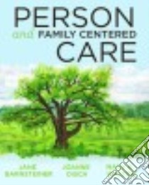 Person and Family Centered Care libro in lingua di Barnsteiner Jane H. P.D. R.N., Disch Joanne Ph. D.  R. N., Walton Mary K. R.N.
