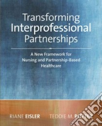 Transforming Interprofessional Partnerships libro in lingua di Eisler Riane, Potter Teddie M. Ph.D R.N.