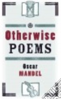 Otherwise Poems libro in lingua di Mandel Oscar
