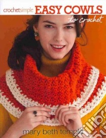 Easy Cowls to Crochet libro in lingua di Temple Mary Beth (EDT)