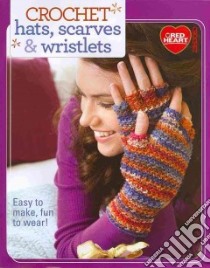 Crochet Hats, Scarves & Wristlets libro in lingua di Coats & Clark (COR)