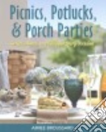 Picnics, Potlucks, & Porch Parties libro in lingua di Broussard Aimee