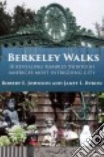 Berkeley Walks libro in lingua di Johnson Robert E., Byron Janet L.