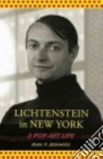 Lichtenstein in New York libro in lingua di Bernardo Mark P.