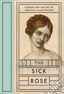 The Sick Rose libro in lingua di Barnett Richard