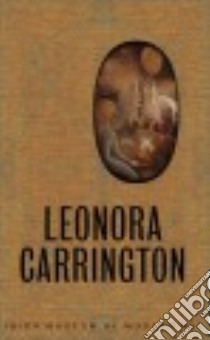 Leonora Carrington libro in lingua di Carrington Leonora (ART), Kissane Seán (INT), Glennie Sarah (FRW), Ades Dawn
