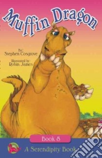 Muffin Dragon libro in lingua di Cosgrove Stephen, James Robin (ILT)