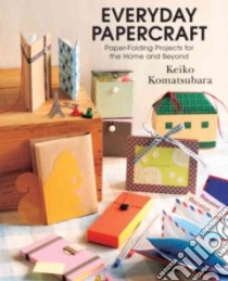 Everyday Papercraft libro in lingua di Komatsubara Keiko