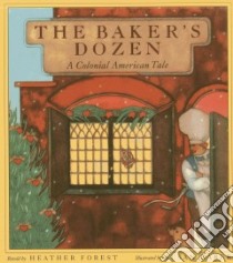 The Baker's Dozen libro in lingua di Forest Heather (RTL), Gaber Susan (ILT)