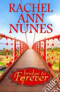 Bridge to Forever libro in lingua di Nunes Rachel Ann