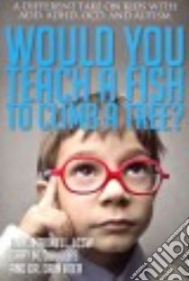 Would You Teach a Fish to Climb a Tree? libro in lingua di Maxwell Anne, Douglas Gary M., Heer Dain Dr.