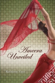 Ameera Unveiled libro in lingua di Varn Kathleen