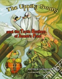 The Uppity Swans and the Turtle Brothers of Joseph's Pond libro in lingua di Bettilyon Kathleen, Jennings Leah (ILT)
