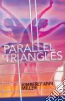 Parallel Triangles libro in lingua di Miller Kimberly Ann